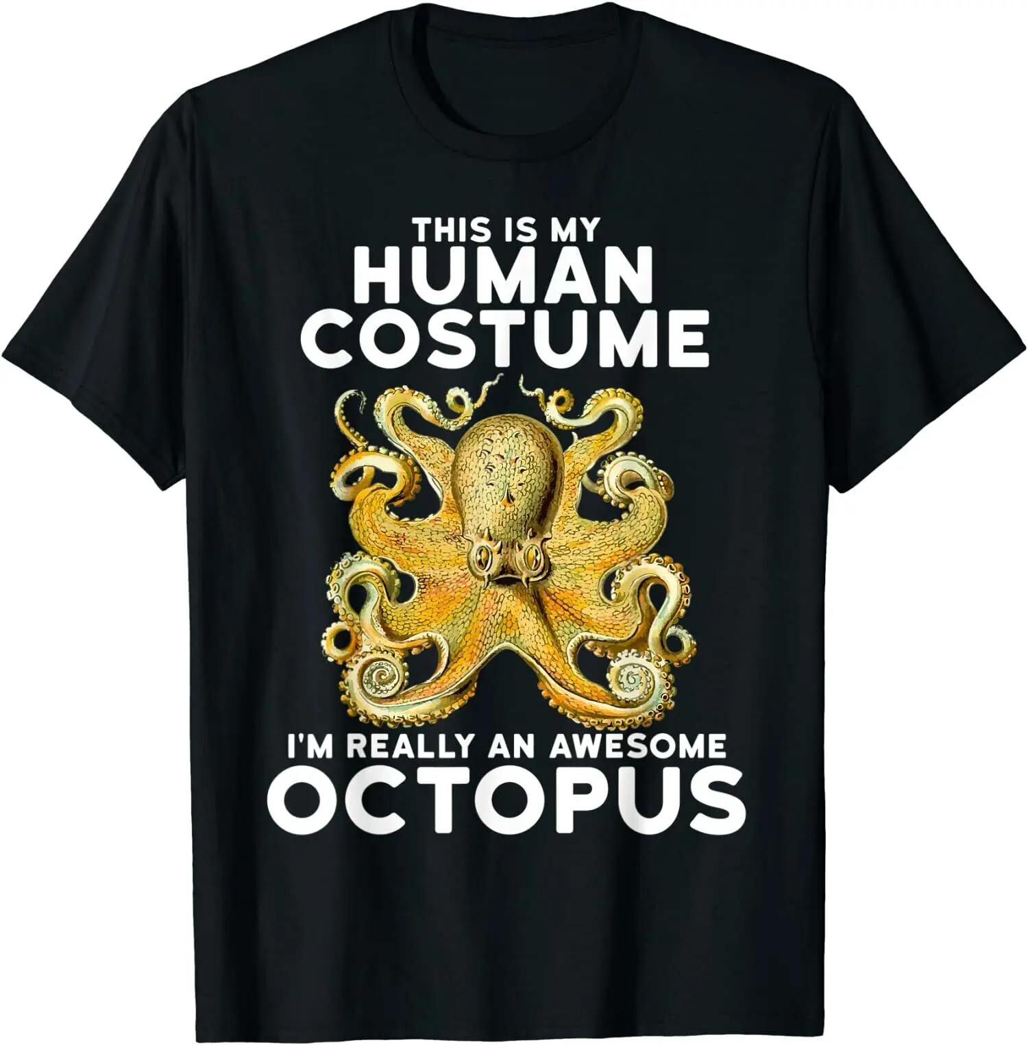 

NEW LIMITED I'm Really An Octopus Premium Great Gift Idea Tee T-Shirt Size S-3XL