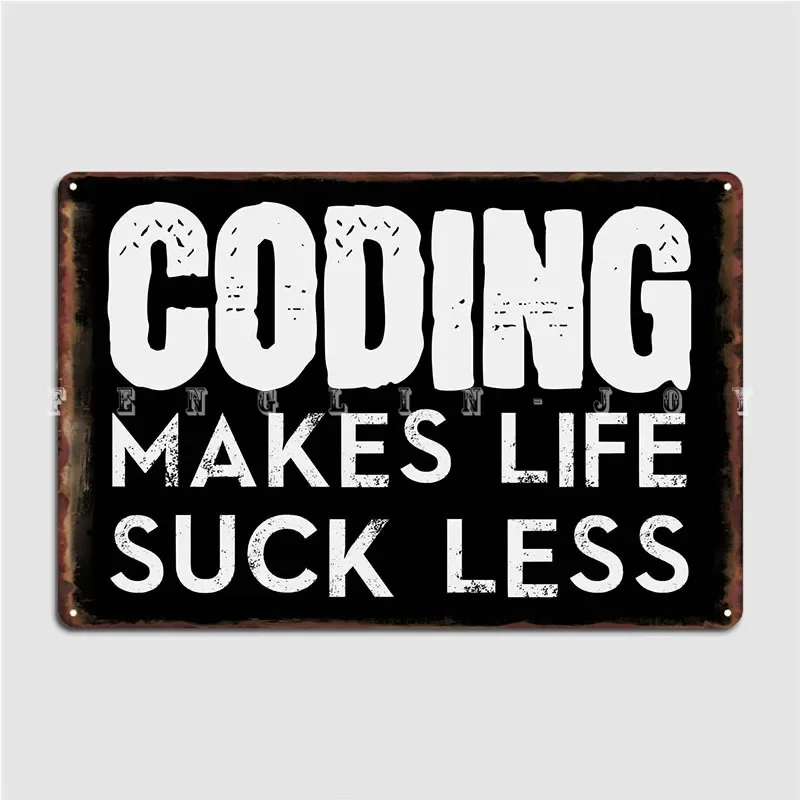 Coding Life Suck Less Metal Sign Painting Décor Mural Pub Design Tin Sign Poster