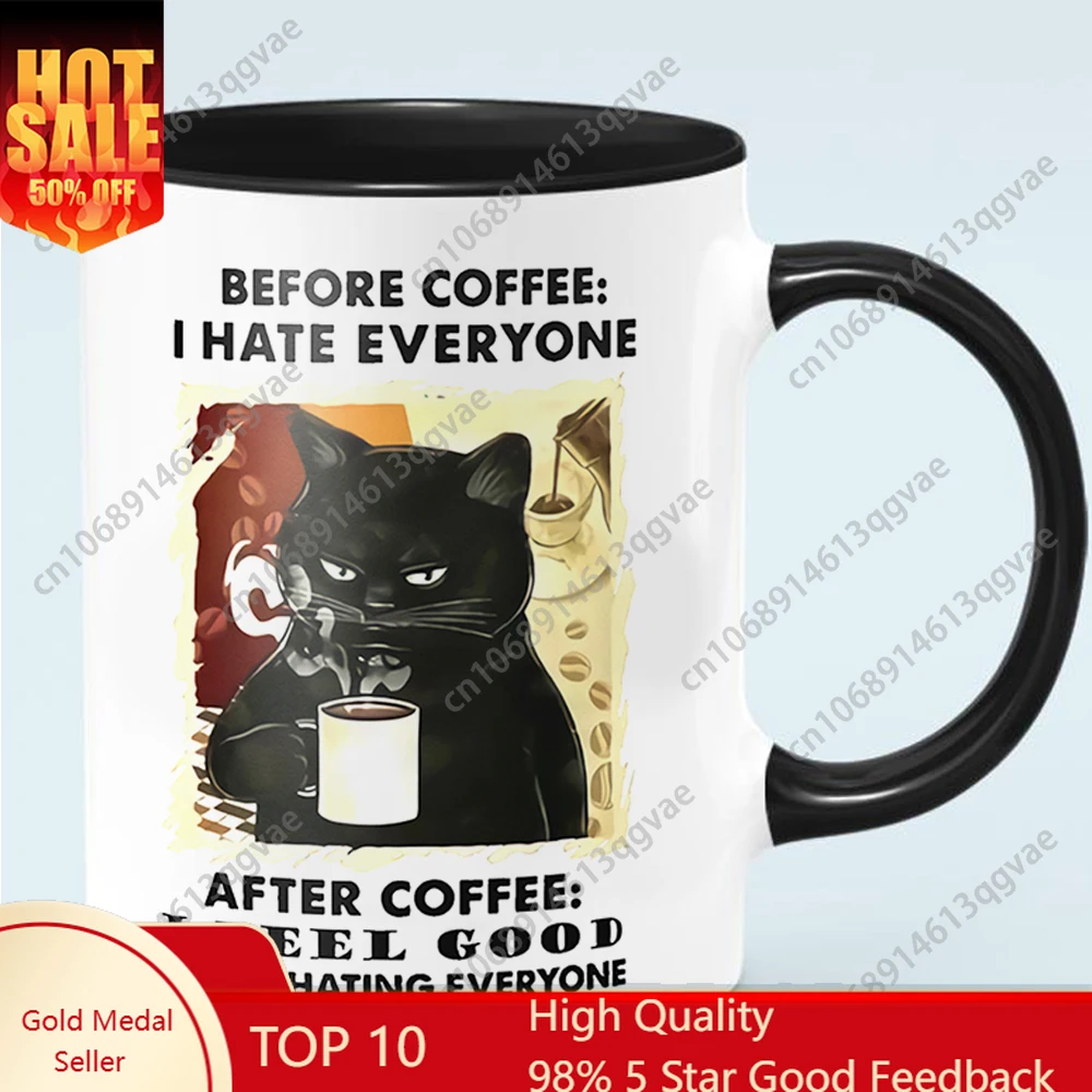 

Cat Befor Coffee I Hate EveryoneAfter Coffee I Feel Good Ceramic Coffee Mug Travel Tea Milk Cup Friends Birthday Gift