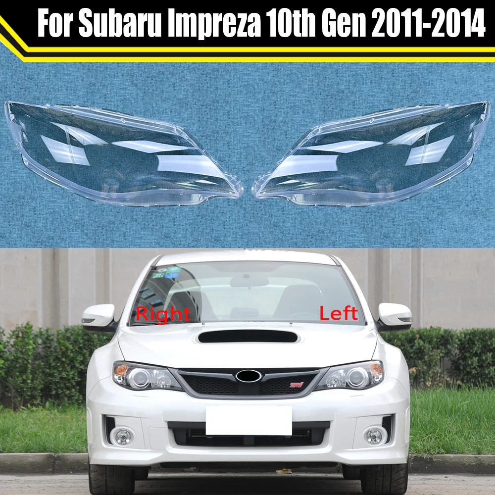 

Auto Head Lamp Light Case For Subaru Impreza 10th Gen 2011-2014 Car Headlight Cover Lampshade Glass Lampcover Headlamp Shell