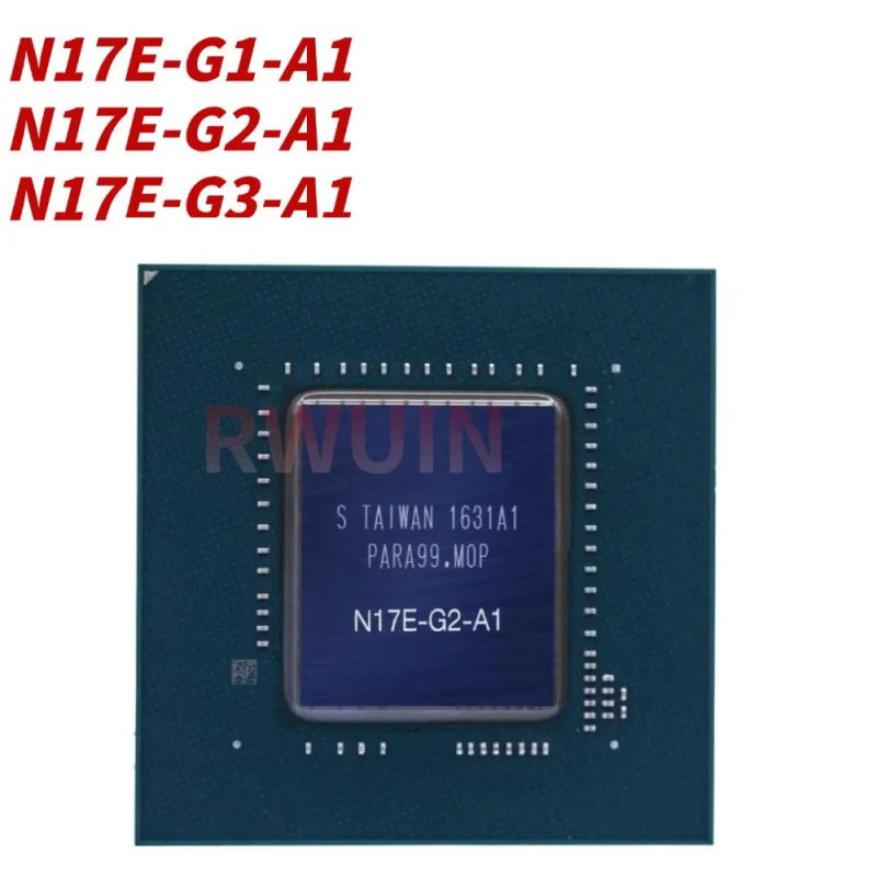 

BOOPS Free 100% NEW N17E-G1-A1 N17E-G2-A1 N17E-G2-A1 N17E-G3-A1 BGA Chips