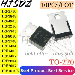 10 unids/lote TO-220 IRF1010E  IRF3710 IRF3808 IRF4905 IRF5210 IRF5305 IRF8010 IRF3708 IRF1404 IRF1405 IRF1407 IRF2804 IRF2807