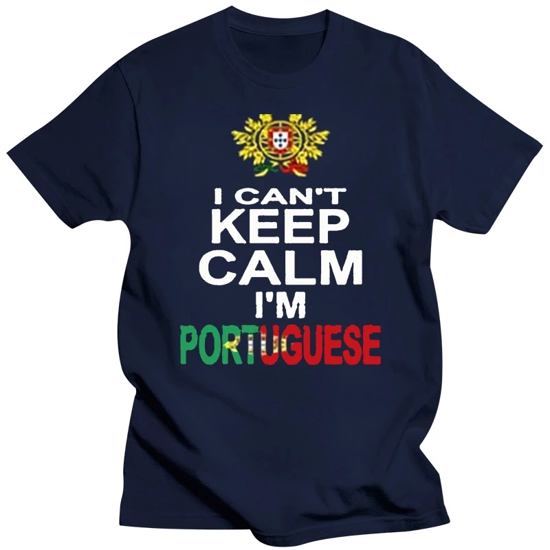 CanT Keep Calm IM Portuguese Portugal Flag Coat of Arms Funny Tee T-Shirt Ckp  Fashion Brand Men Tops Street Wear T-Shir