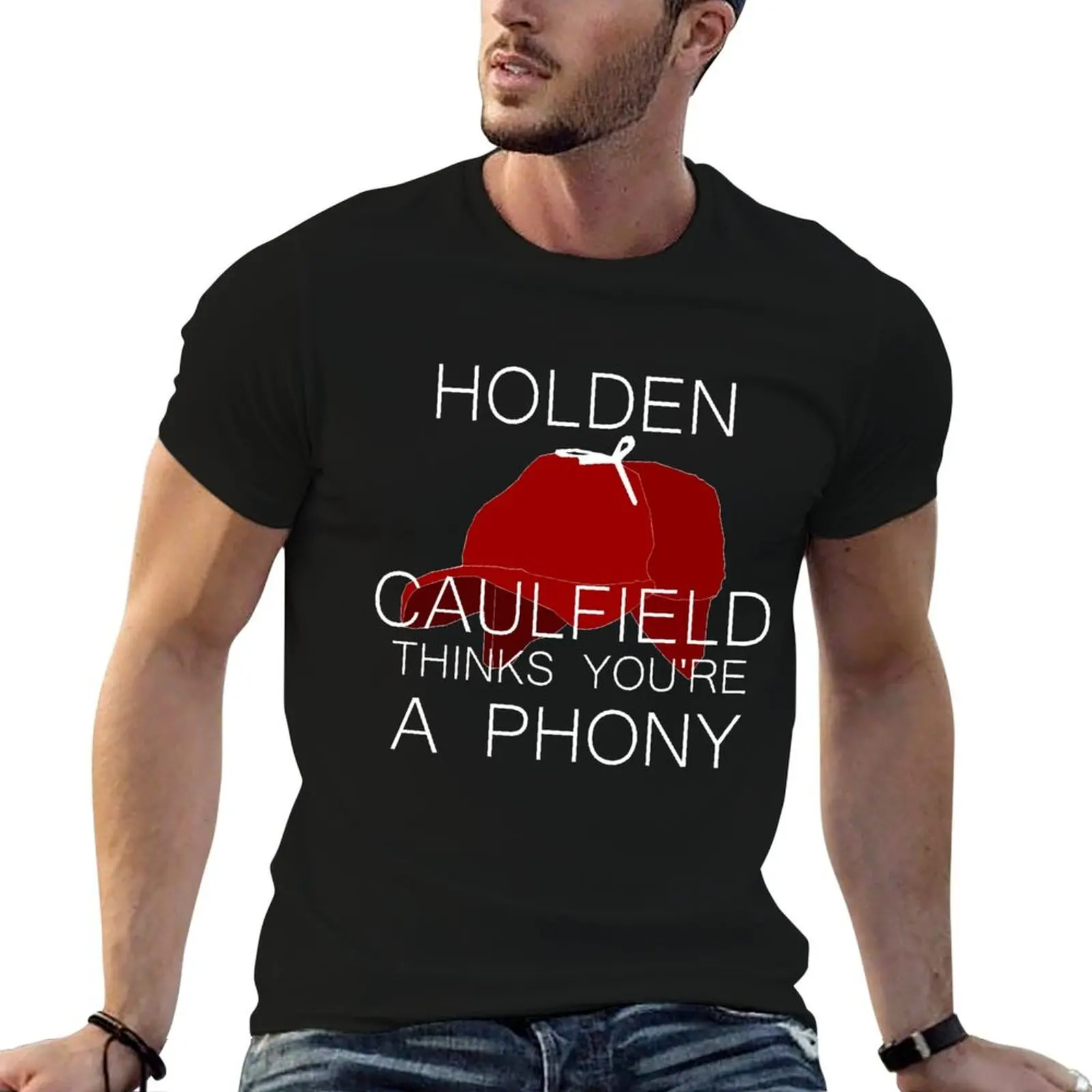 

Holden Caulfield Thinks You're a Phony T-Shirt t shirt for man 100 percent cotton essential t shirt man graphic t shirt T-Shirt