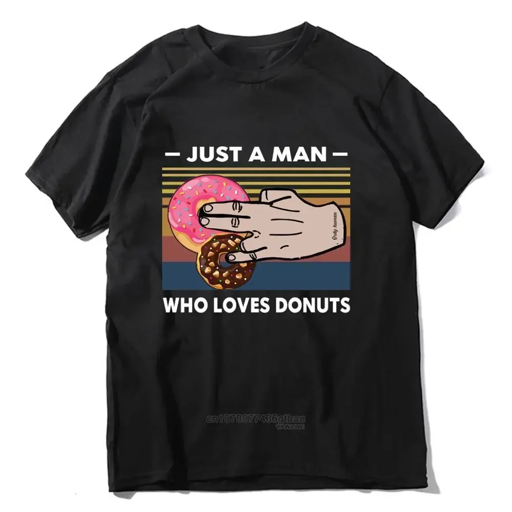 

Just A Man Who Loves Donuts Funny Sarcasm Men's Sport T-Shirt Funny Tops Tees Shirt Humor Gift Womens Streetwear