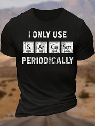 Men's Cotton I Only Use Sarcasm Periodically Funny Chemistry Elements T-Shirt