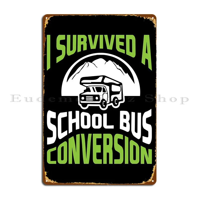 Bus Conversion Metal Plaque Poster Party Wall Plaque Personalized Wall Cave Tin Sign Poster