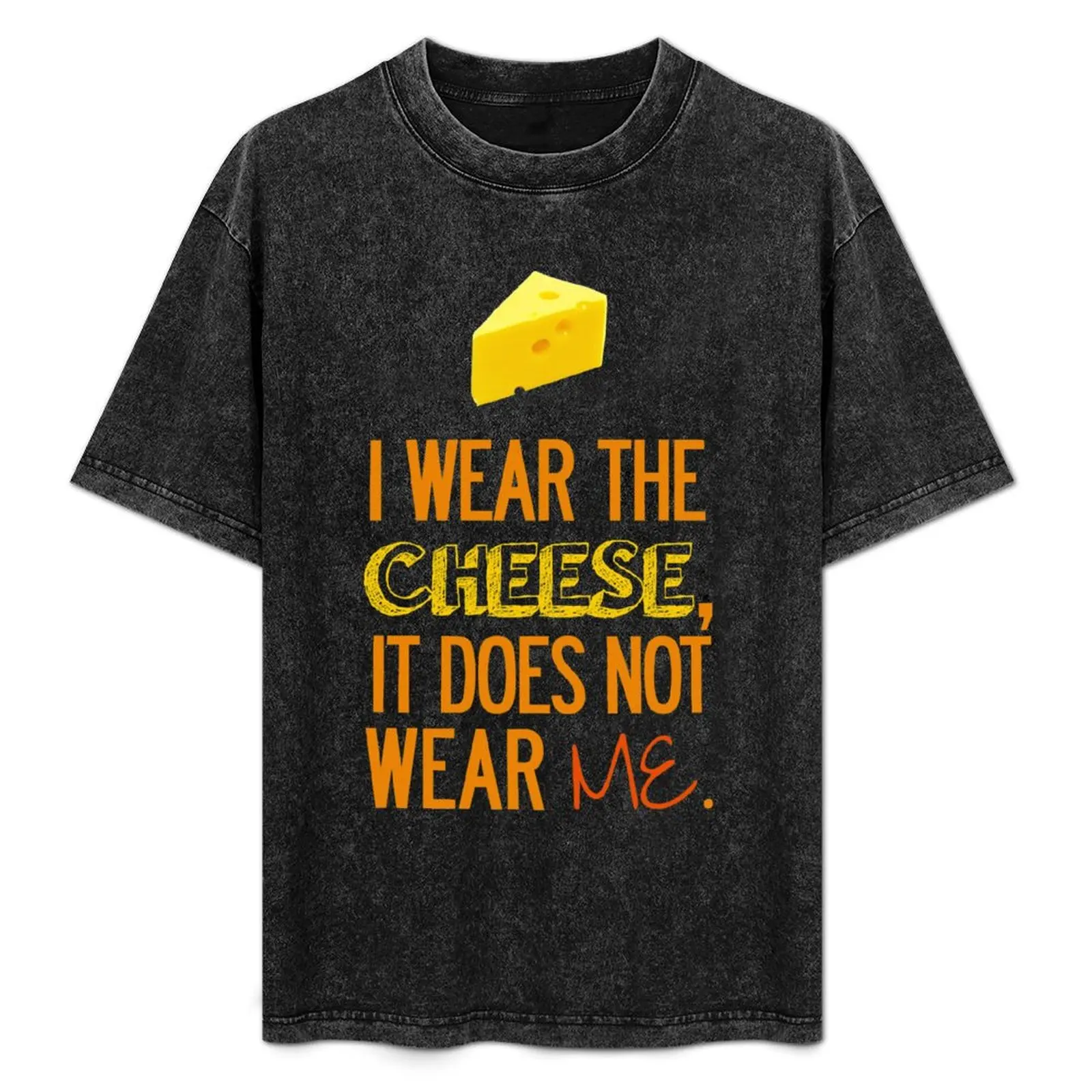 

I Wear the Cheese. T-Shirt Sports Basic Short Sleeve T-Shirt