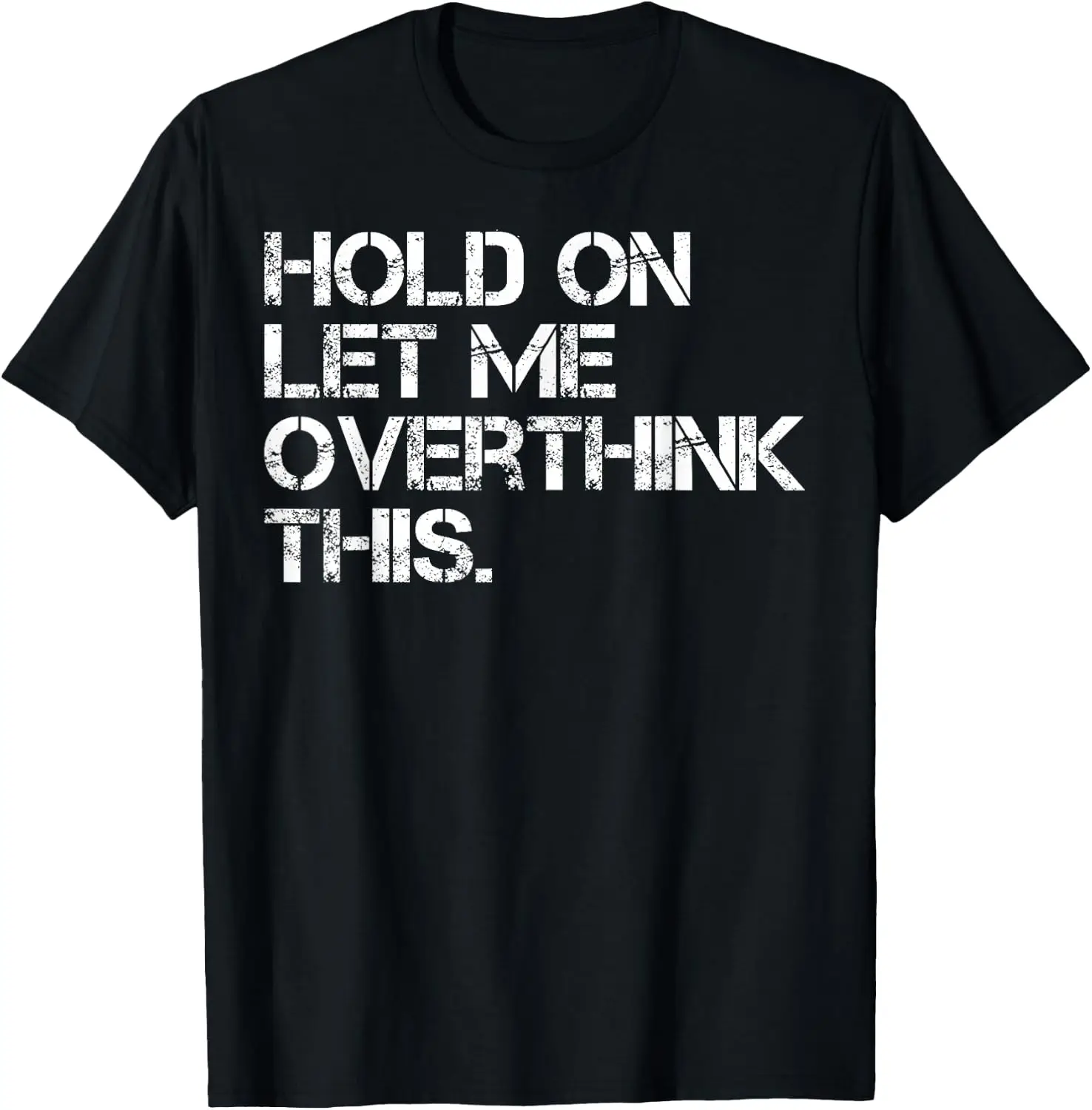 Funny Sarcastic Quote Hold On Let Me Overthink This T-Shirt
