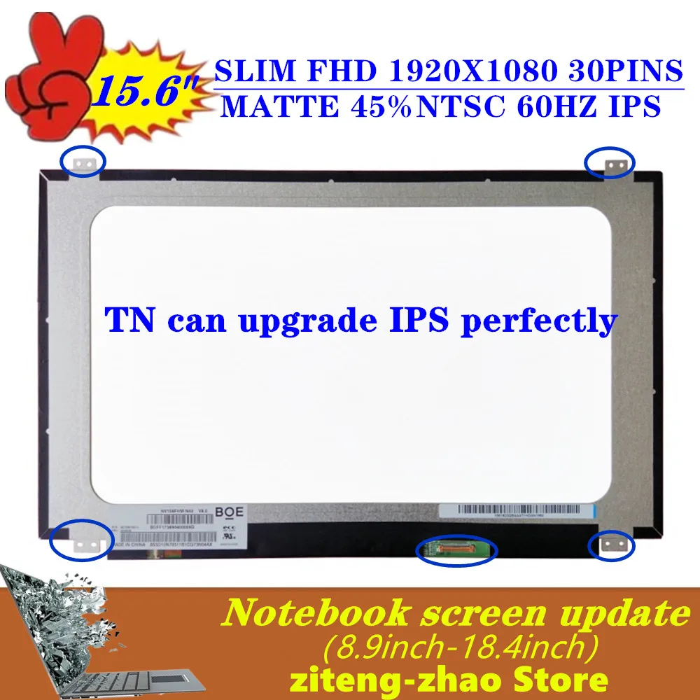 15.6INCH FHD IPS 30 Chân Laptop Ma Trận NV156FHM-N42 Phù Hợp Với NV156FHM-N43 N46 LP156WF6 SPK3 K6 LP156WFC B156HAN01.0 N156HCE-EAB