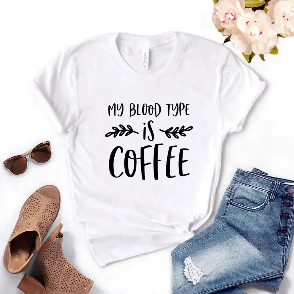 My Blood Type Is Coffee Print Women tshirt Cotton Hipster Funny t-shirt Gift Lady Yong Girl 6 Color Top Tee  pretty