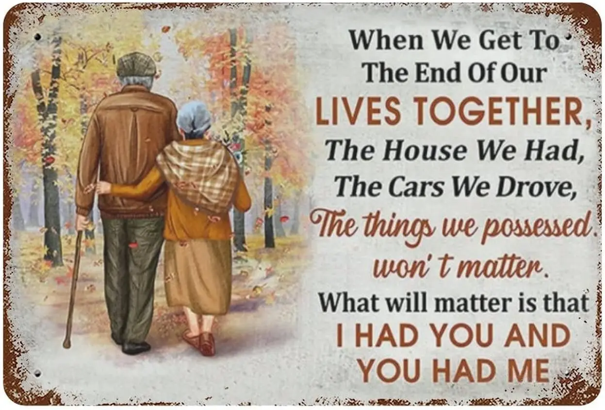 Vintage Metal Tin Sign When We Get To The End Of Our Lives Together Family Old Couple Gift Valentine's Day Sign Funny Novelt