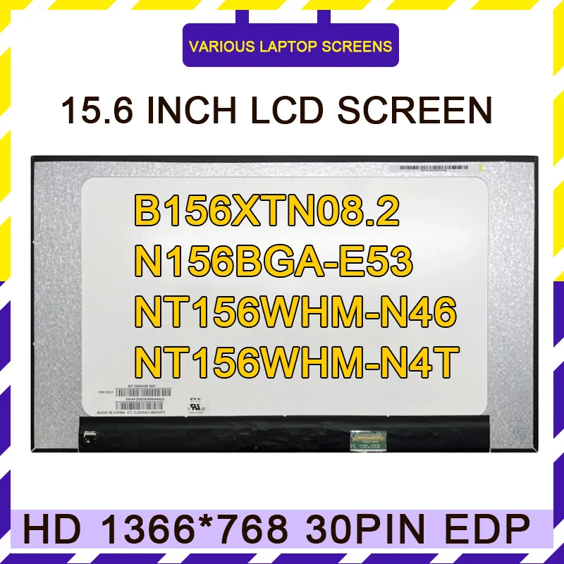 

NT156WHM-N46 N156BGA-E53 NT156WHM-N4T B156XTN08.2 15.6 Inch Laptop LCD Screen LED Display Panel Matrix 1366*768 eDP 30Pins