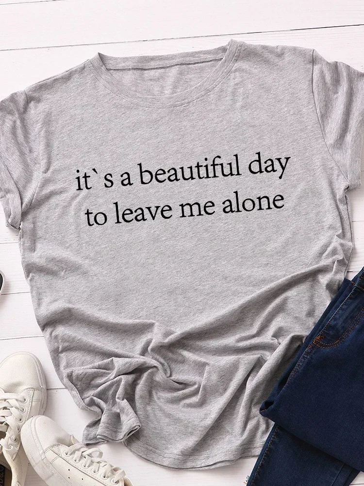 Beautiful Day To Leave Me Alone Print Women T Shirt Short Sleeve Camisetas Mujer ONeck Loose Women Tshirt Ladies Tee Shirt Tops