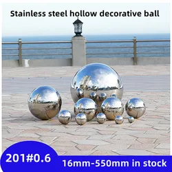 Diameter 16mm - 500mm 201 0.6 stainless steel hollow ball seamless mirror ball family courtyard interior decoration decoration