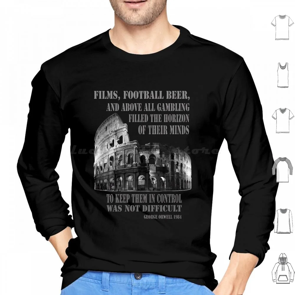 Films , Football , Beer , George Orwell 1984 Roman Coliseum Hoodie Cotton Long Sleeve Films Football Beer And Above All