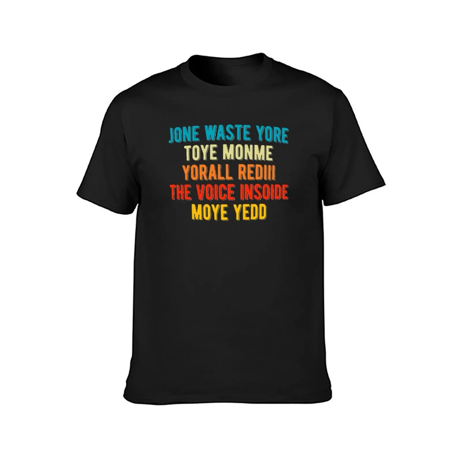 Jone Waste Yore Toye Monme Yorall Rediii T-Shirt cute clothes vintage summer clothes funnys mens workout shirts