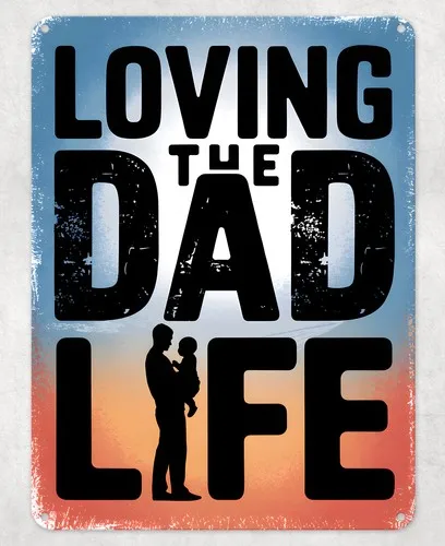 Loving the Dad Life Father Metal Poster Wall Tin Sign Man Cave Shed Home Plaque --Tin Sign