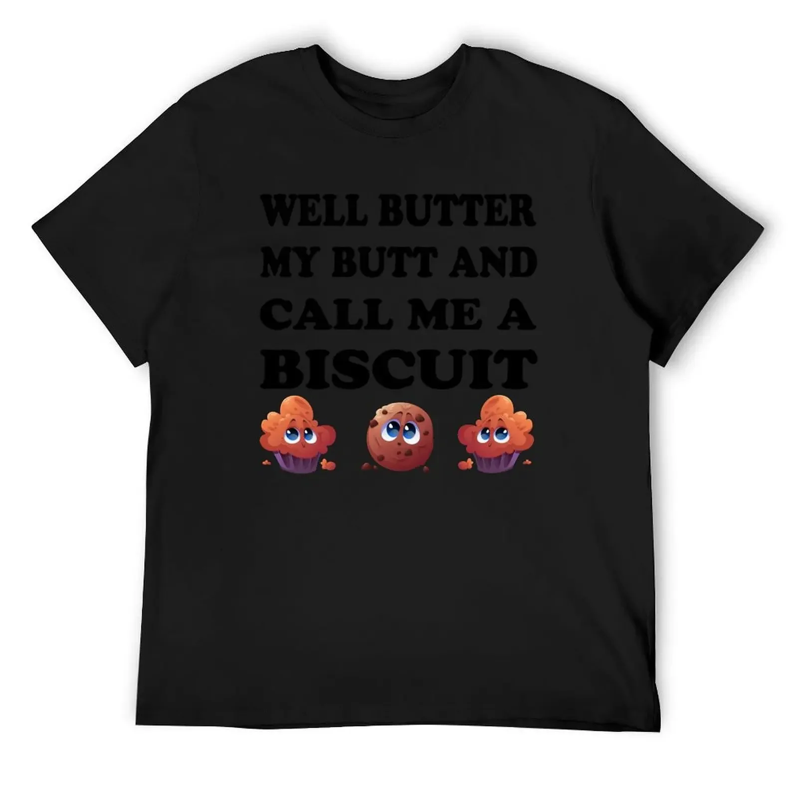 Well Butter My Butt and Call Me A Biscuit T-Shirt Short sleeve tee sweat workout shirts for men