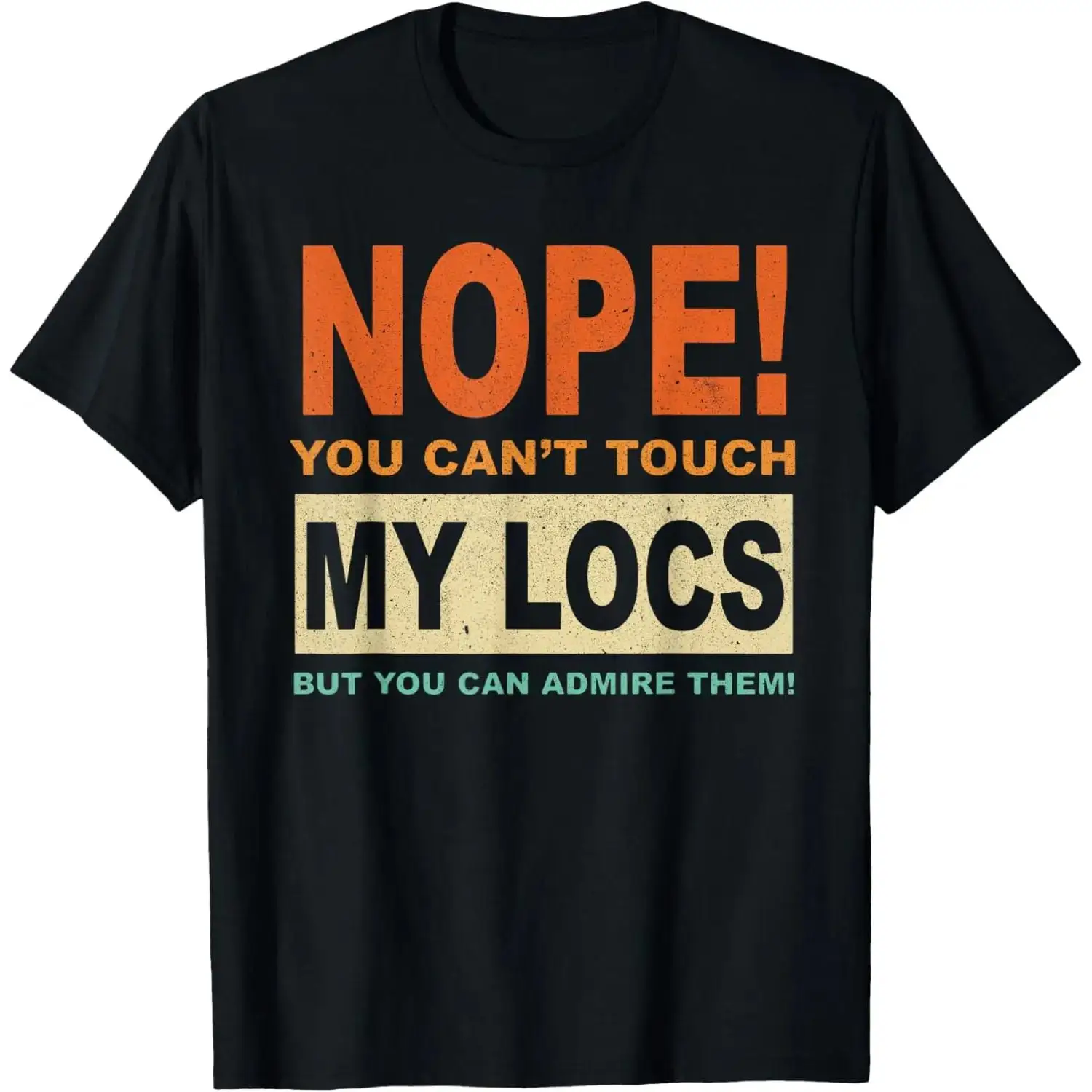 Pure Cotton Nope You Cant Touch My Locs Dreadlocks T-Shirt