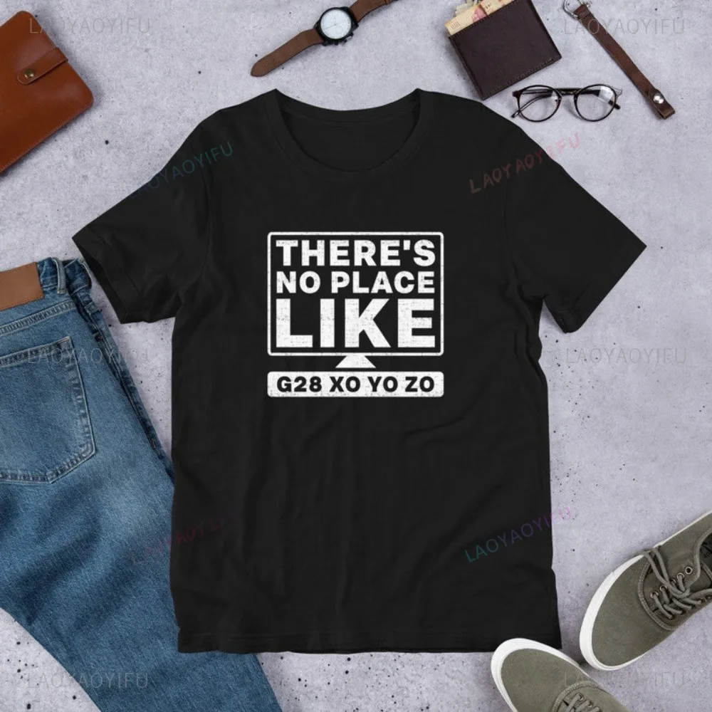 There's No Place Like G28 X0 Y0 Z0 CNC Machinist Operator CNC Programmer Unisex T-shirt Casual Fahsion Loose Harajuku Tshirt