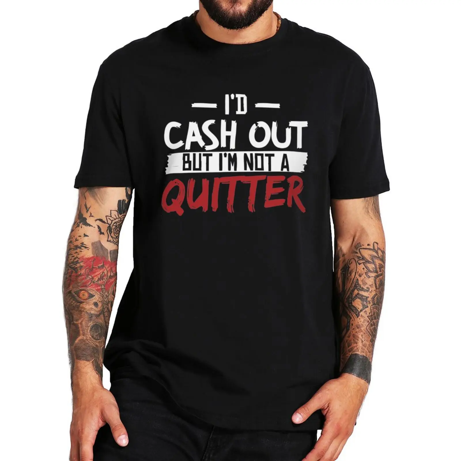 

Im Not A Quitter T Shirt Funny Game Gambling Lovers Geek Gift Tee Tops 100% Cotton Soft Unisex T-shirts EU Size