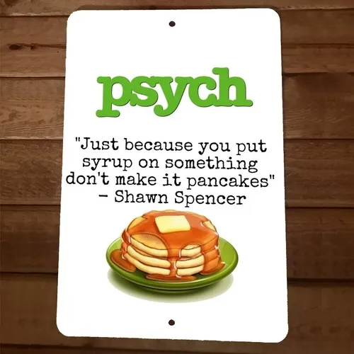 Just Because You Put Syrup on Something Pancakes Psych  Metal Wall Sign