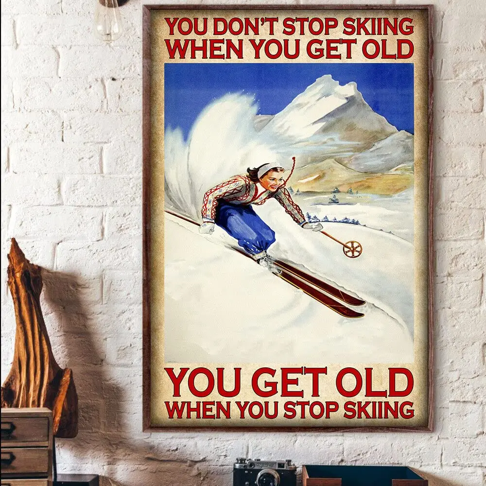 Buywell Metal Vintage Tin Sign Decor Skiing You Dont Stop Skiing When You Get Old When You Stop Skiing Skier Poster Wall Poster