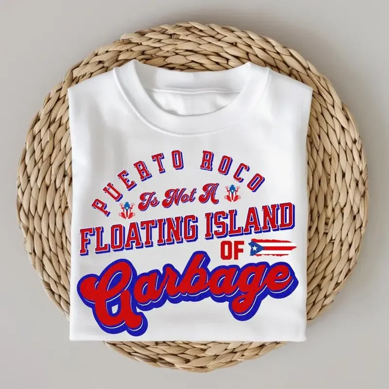 Puerto Rico Is Not A Floating Island Of Garbage T Shirt Proud Rican Statement Cultural Awareness Defend