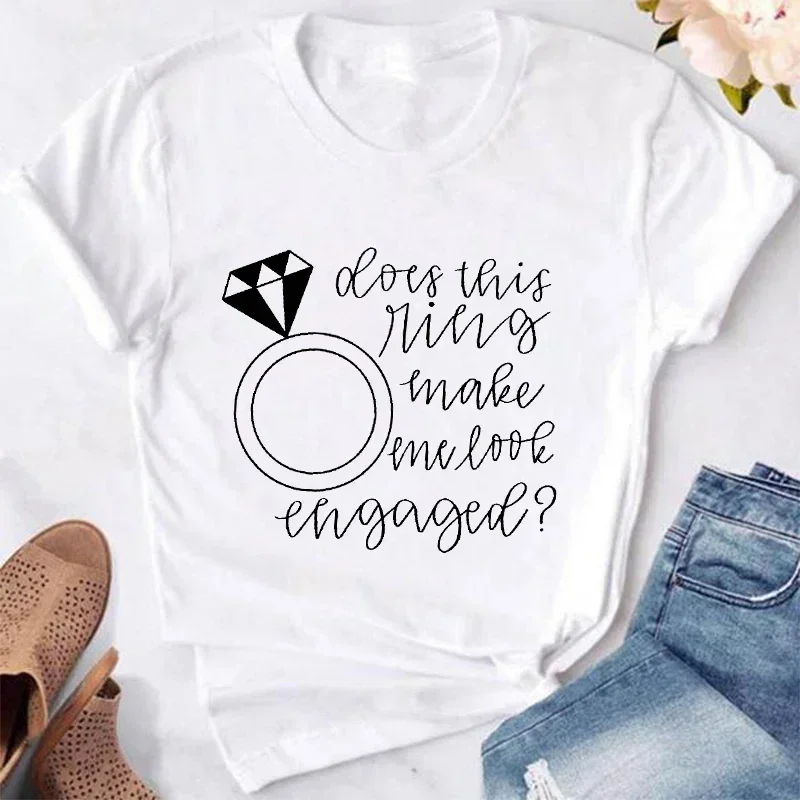 Engaged Tshirt Fashion Women Tops Future Bride Bridal Shower Tees Engagement Wedding Party T-shirt Does This Ring Make Me Look