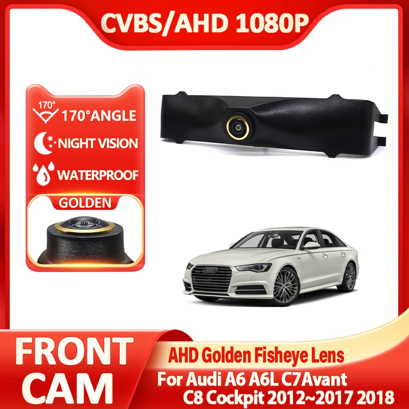 

170° Degree Fisheye Car Front View Camera AHD CVBS Night Vision IP68 Waterproof For Audi A6 A6L C7Avant C8 Cockpit 2012~ 2018