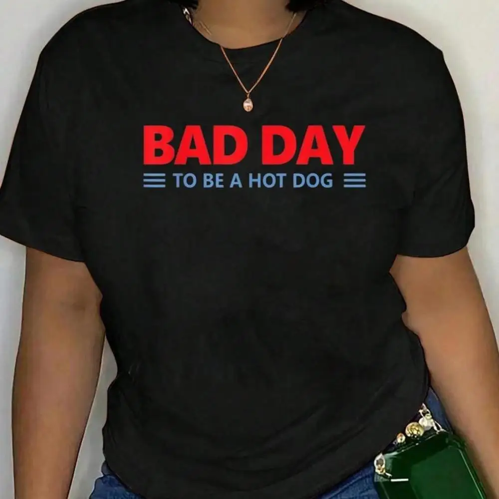 100_ Cotton Fashion Tshirt Bad Day To Be A Hot Dog - Hot Dog Lover Fast Food T-Shirt Men s Women s Soft Breathable Tee Classic Fashion Summer Top