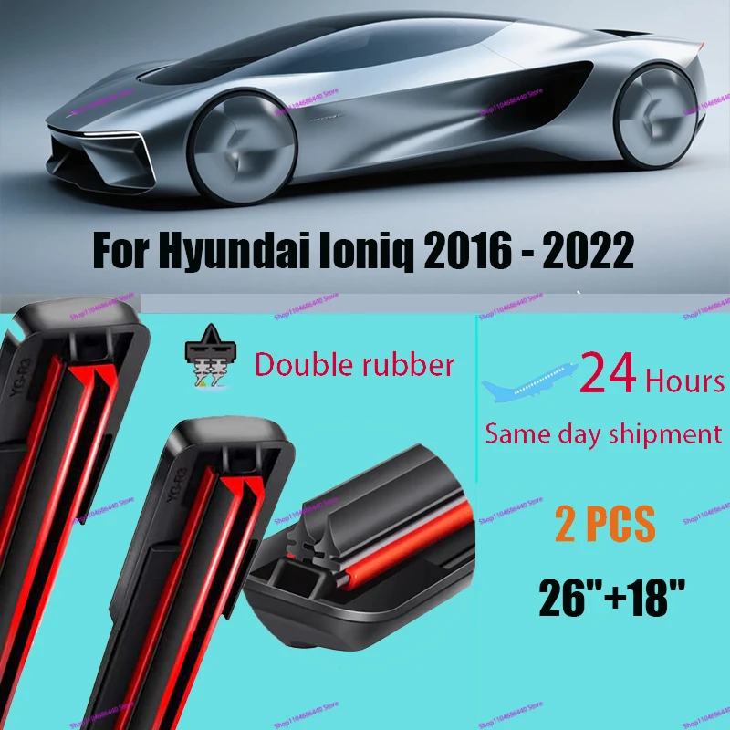

Double rubber Car Wiper Hybrid Front Wiper Blades For Hyundai Ioniq 2016-2022Windshield Windscreen Window Car Rain Brushes26"18"