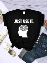 Just Use Your Brain Womens Tee Clothing Funny Creativity T-Shirts Casual Soft Short Sleeve Summer O-Neck Breathable Female Tops