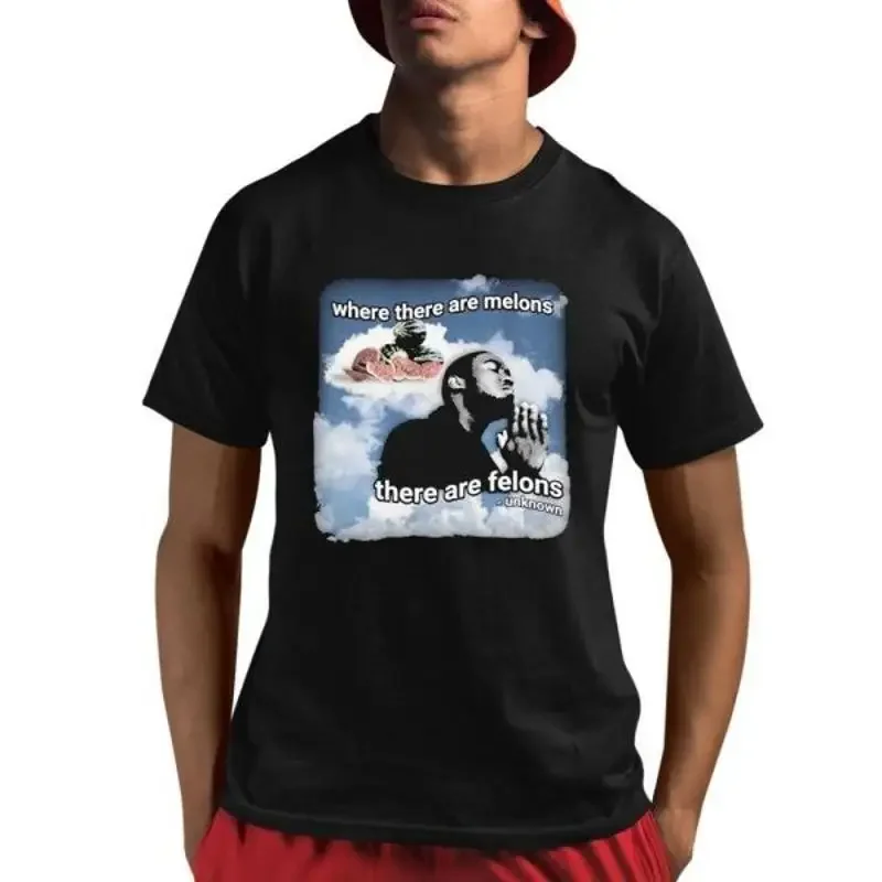 Where There Are Melons Felons Unknown T Shirt