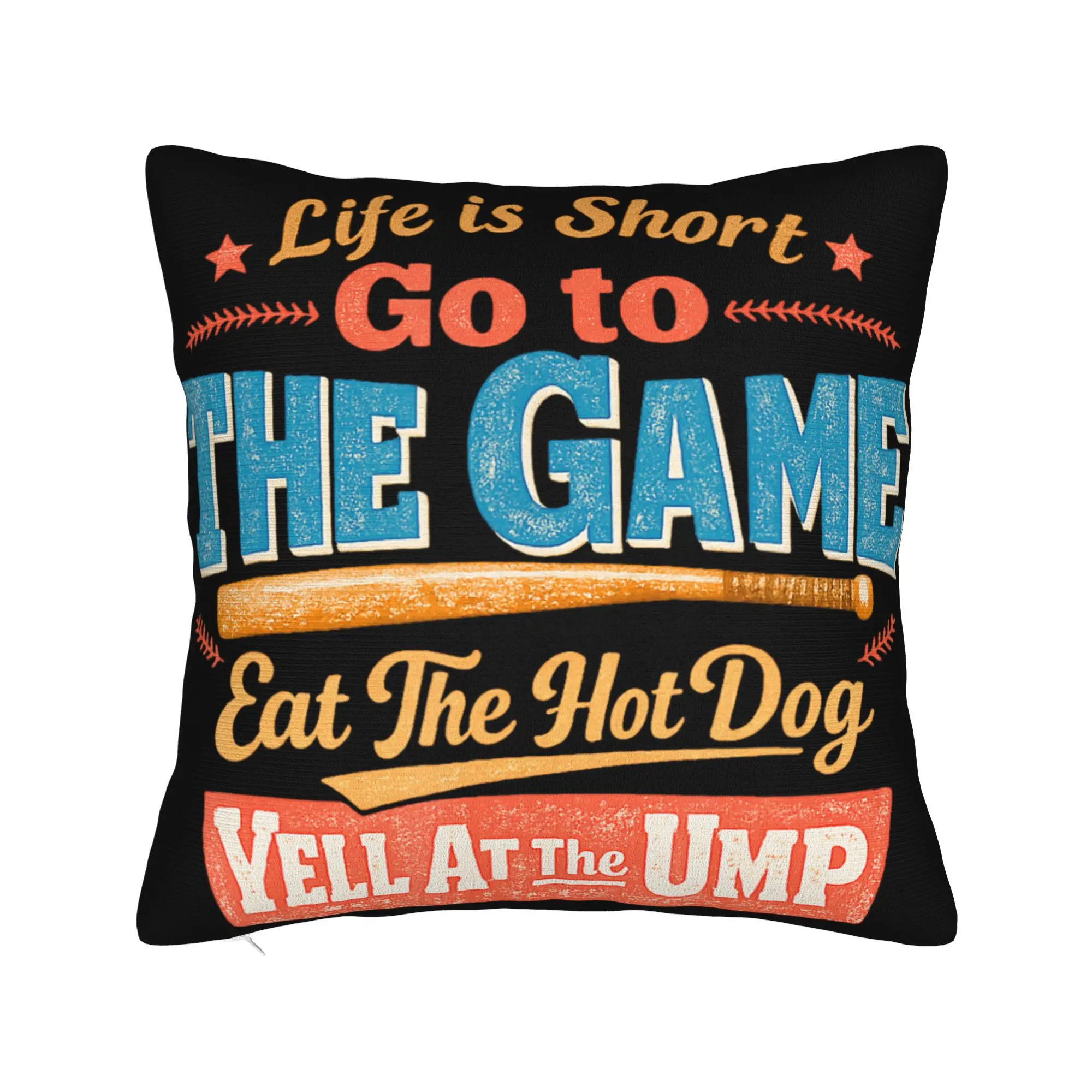 Decorative Pillowcase Life is Short Go to The Game Eat The Hot Dog Yell At The Ump Home Pillow Case Cover Square Multiple Sizes
