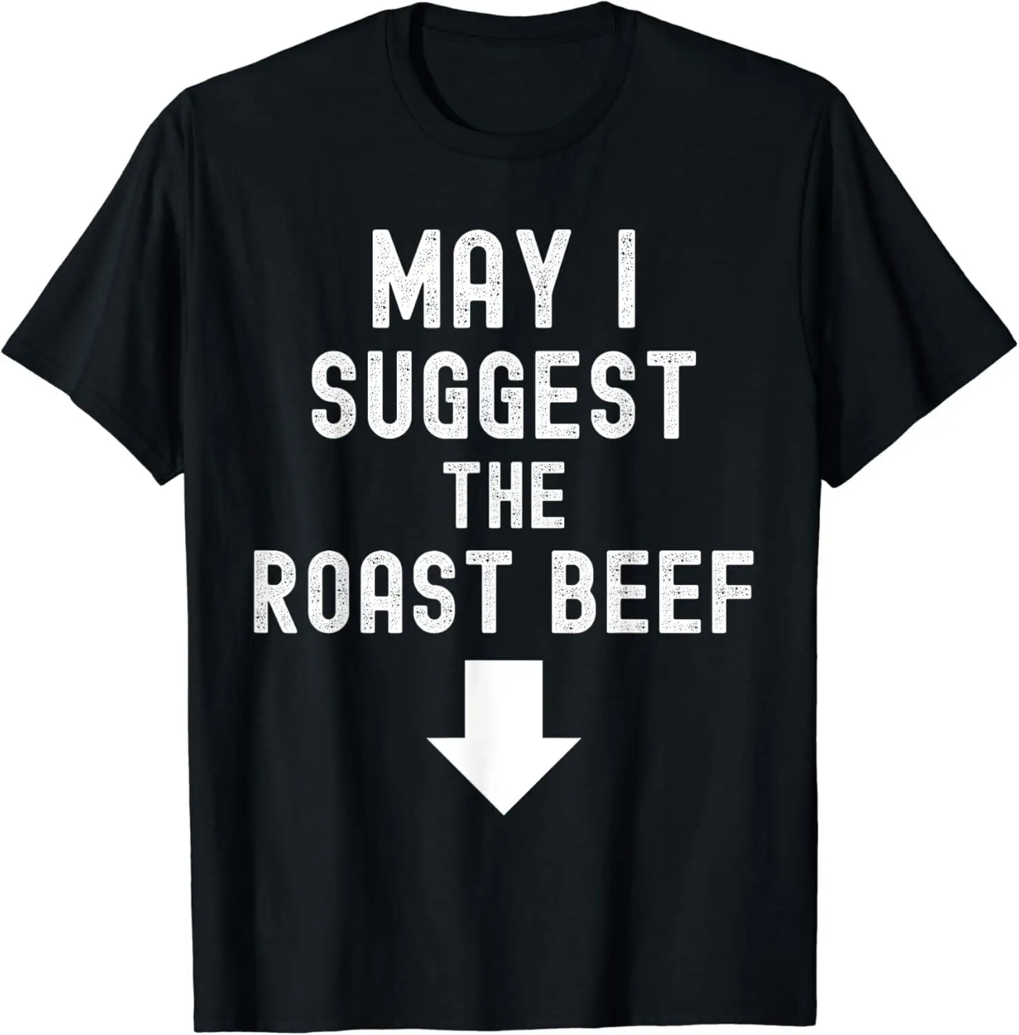 NEW! May I Suggest The Roast Beef Adult Humor Couples Cost T-Shirt - MADE IN USA