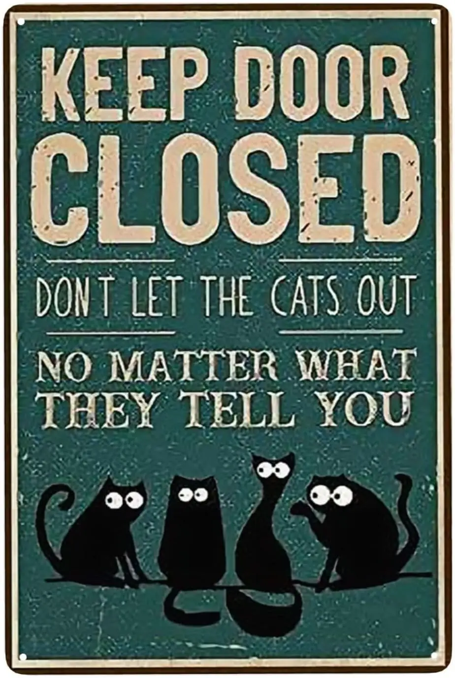 1pcs,Signs For Kids Cat Tin Sign Funny Cat Tin Sign Keep Door Closed Tin Sign Cat Home Sign Cat Lovers Gift Vintage Don;T Let Th