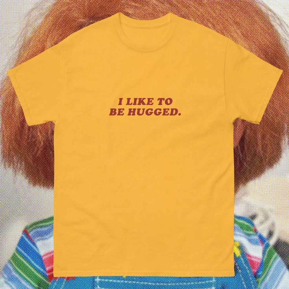 I Like To Be Hugged Funny Shirt Chucky Child'S Play Movie Gift Tee Horror Doll Slasher Cute Cutesy Innocent Sassy Girl