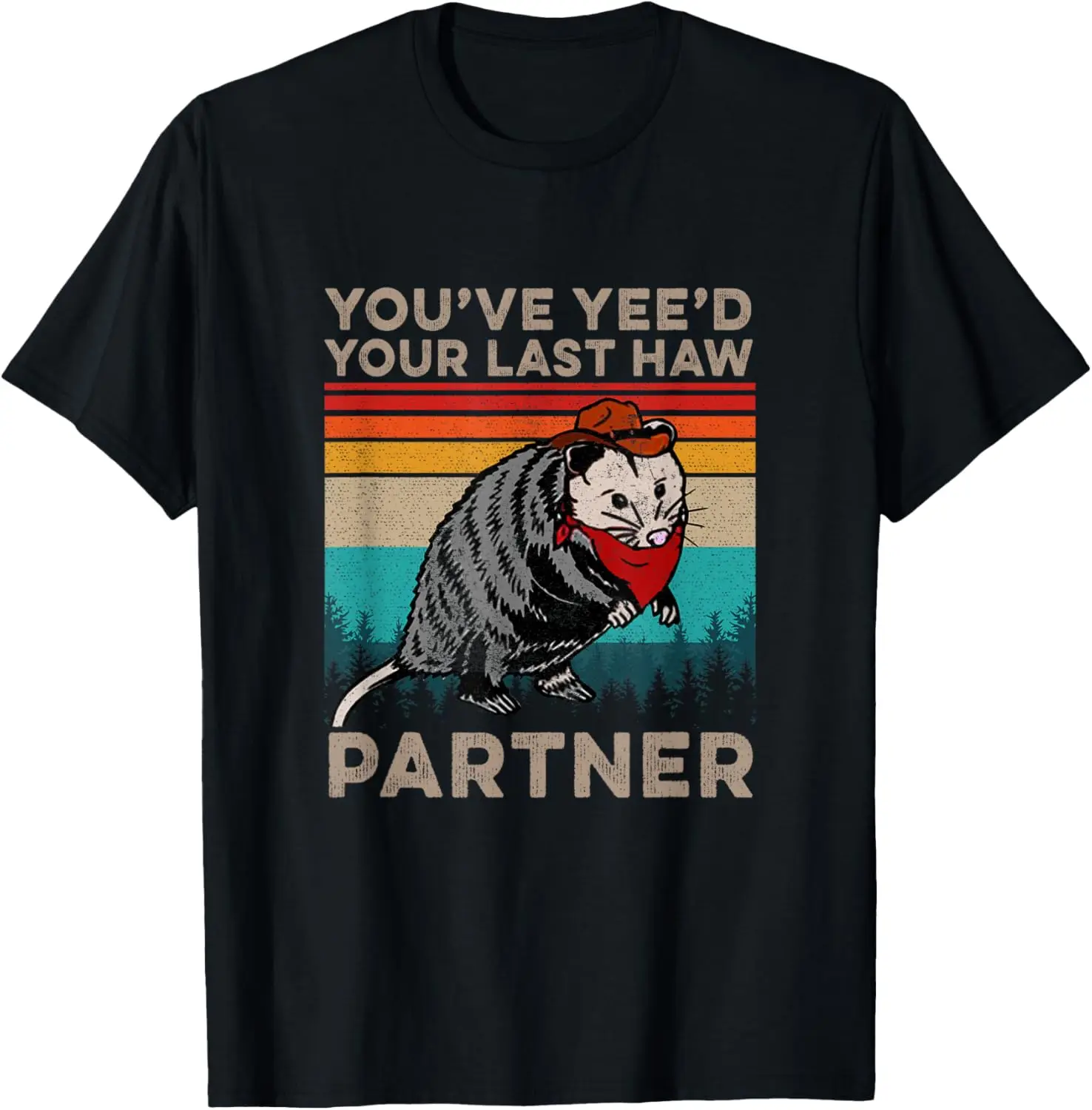 You Just Yee'd Your Last Haw Partner Cowboy Possum Meme T-Shirt