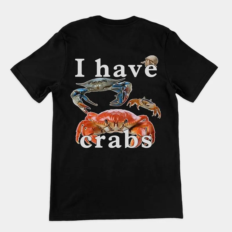 

Funny Crab Shirt for Men Women I Have Crabs Meme Tee Graphic Sea Animal Beach Humor Summer Gift Ocean Lover T-Shirt