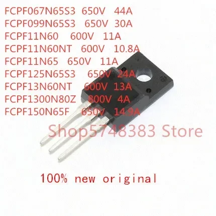 

10 шт./лот FCPF067N65S3 FCPF099N65S3 FCPF11N60 FCPF11N60NT FCPF11N65 FCPF125N65S3 FCPF13N60NT FCPF1300N80Z FCPF150N65F TO-220F