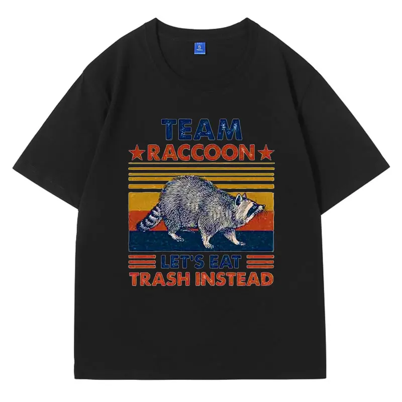 

Funny Team Raccoon Live Fast Lets Eat Trash Instead Spirit Animal Graphic T Shirts Summer Fashion Oversized T-shirt Men Tops