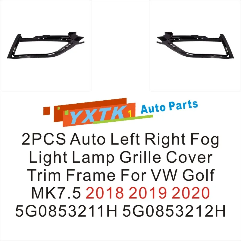 

2PCS Auto Left Right Fog Light Lamp Grille Cover Trim Frame For VW Golf MK7.5 2018 2019 2020 5G0853211H 5G0853212H