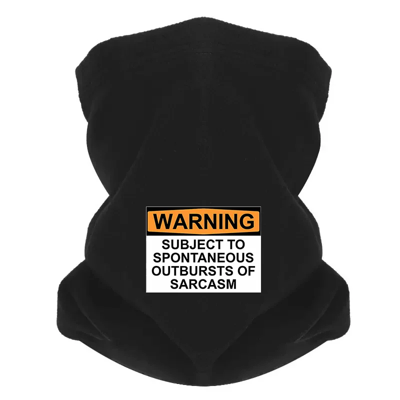 Warning: Spontaneous sarcasm outbursts Men Windproof Scarf Mask Neck Gaiter Hat Women cap Headgear Outdoor Keep Warm Winter Mult