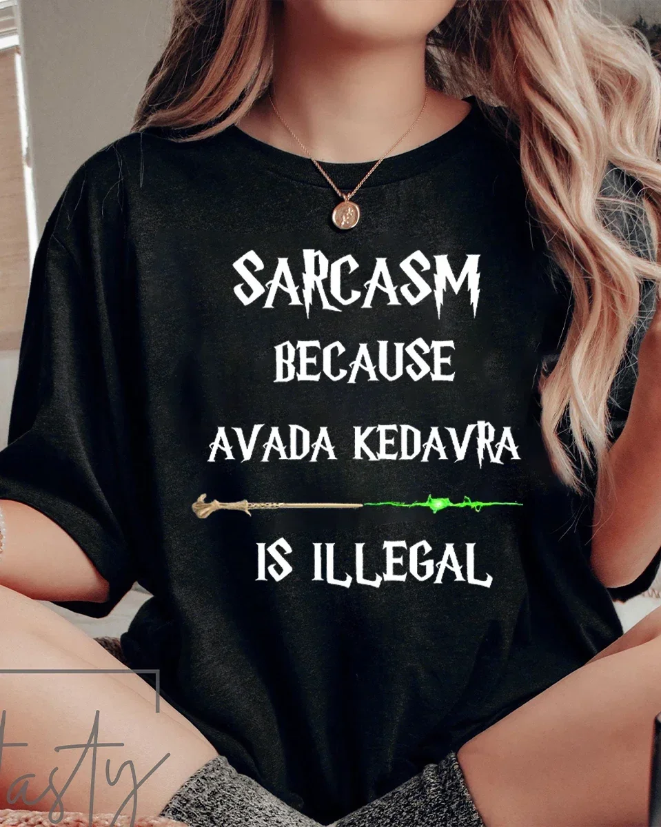 Sarcasm Because Avada Kedavra Is Illegal Shirt Wizard School Unisex Tee 100% Cotton Loose Retro Shirt Fantasy Apparel Y2K Top