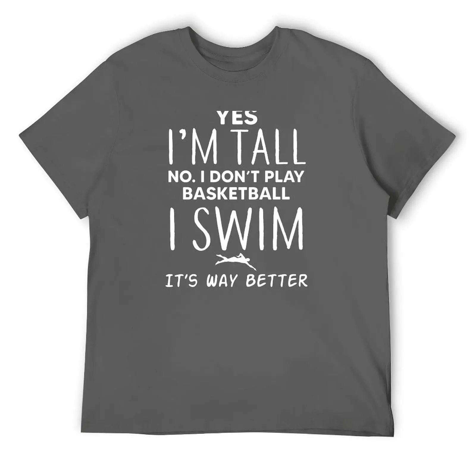 

Yes i'm tall no i don't play basketball I swim T-Shirt football t shirt plus size tops oversized t shirt mens workout shirts