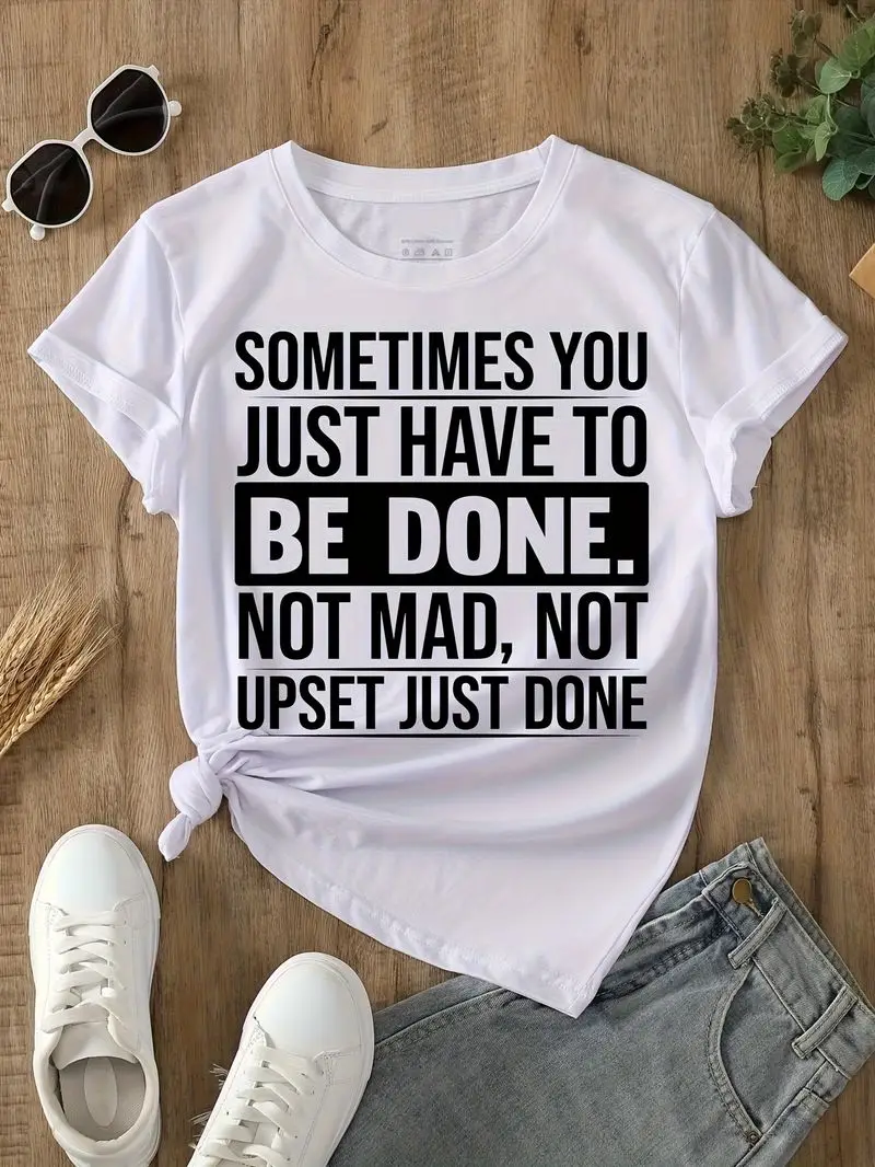 Plus Size Sometimes You Just Have To Be Done Not Mad Not Upset Just Done Women's T-Shirt, Soft Breathable Fabric Christmas Gifts