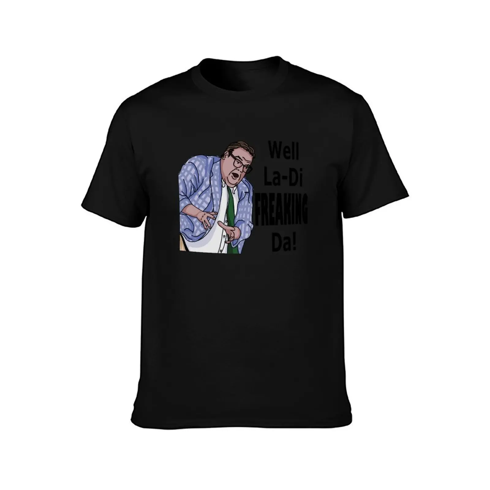 La-Di-Freaking-Da! Matt Foley (Crazy Hands) T-Shirt Summer Casual Cotton Tee Oversized Streetwear Tops Vintage Graphic Print