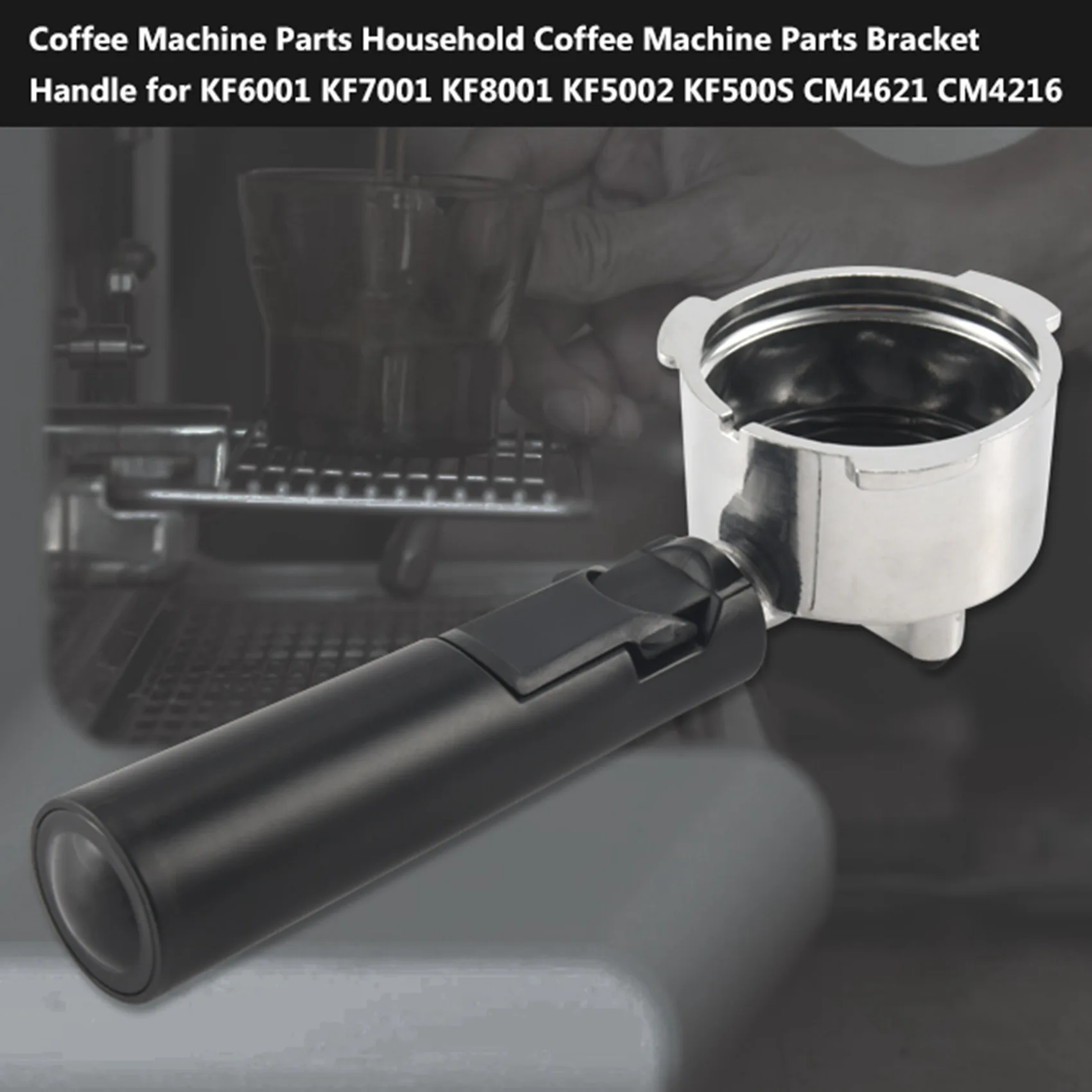 Peças da máquina do café do agregado familiar, punho do suporte para KF6001, KF7001, KF8001, KF5002, KF500S, CM4621, CM4216